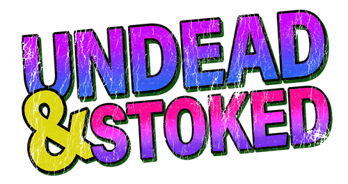 Undead & Stoked
